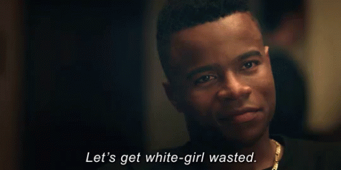 Let'S Get White-girl Wasted. GIF - Dear White People Marque Richardson Reggie Green GIFs