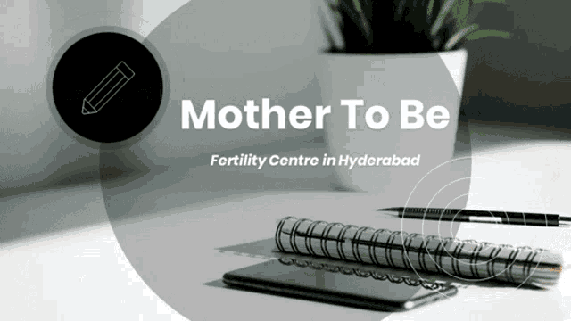 a poster for mother to be fertility centre in hyderabad with a spiral notebook and pen