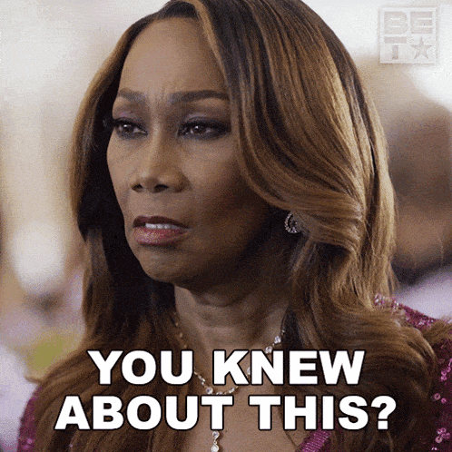 a woman says " you knew about this " in front of her