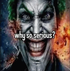 a close up of a joker 's face with the words `` why so serious '' written above it .