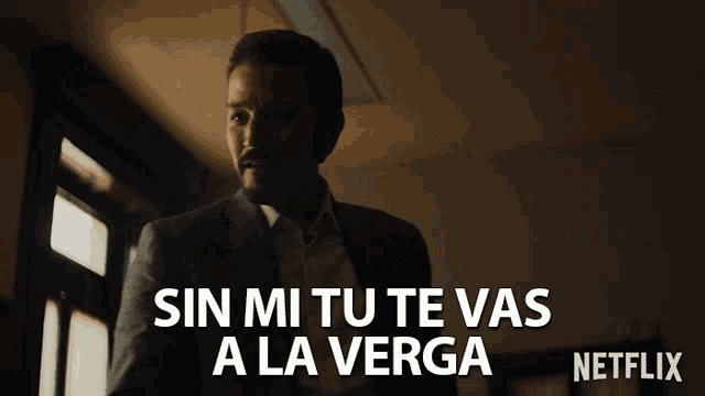 a man in a suit says sin mi tu te vas a la verga in spanish