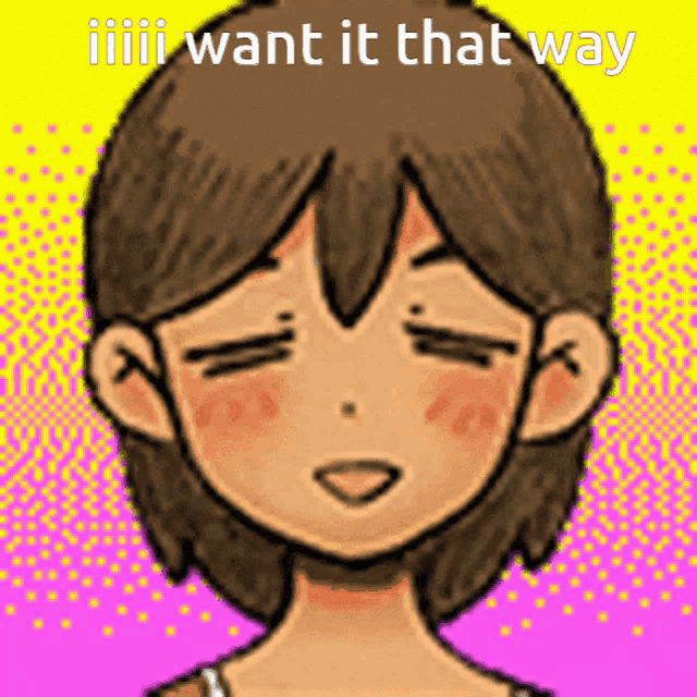 a cartoon girl with her eyes closed and the words " i want it that way " written above her