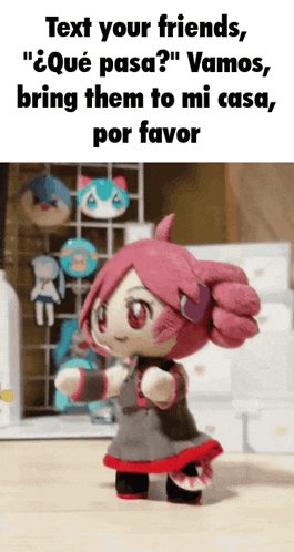 a stuffed doll is standing on a table and says text your friends " vamos bring them to mi casa por favor "