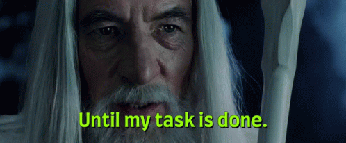 Gandalf Until My Task Is Done GIF - Gandalf Until My Task Is Done Ive Been Sent Back GIFs