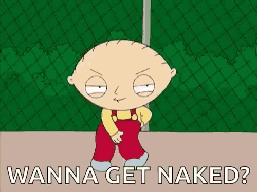 stewie from family guy is standing in front of a barbed wire fence and saying `` wanna get naked '' .