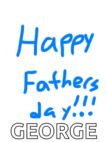a drawing of a happy father 's day card with the name george