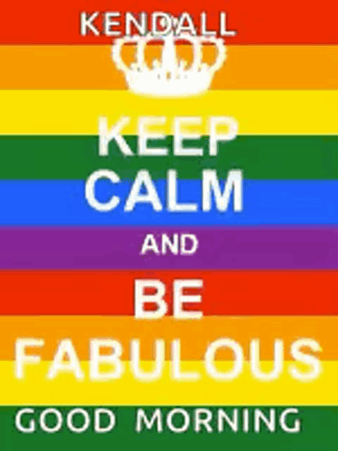 a colorful poster that says keep calm and be fabulous good morning