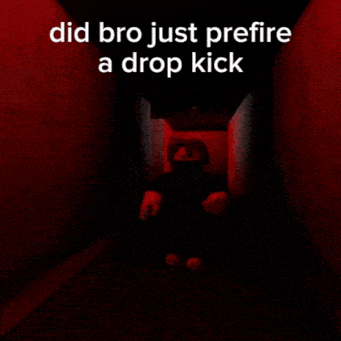 a brick wall with the words did bro just prefere a drop kick written on it