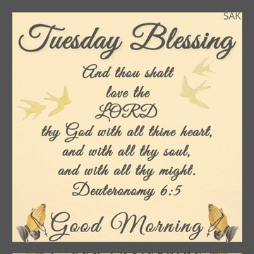 a tuesday blessing and thou shall love the lord with all thine heart and with all thy soul and with all thy might