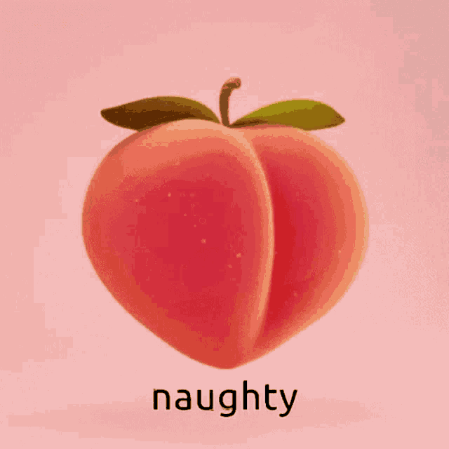 a peach with a green leaf and the word naughty below it