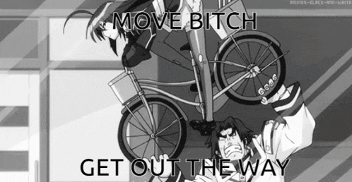 a black and white drawing of a man holding a bicycle with the words move bitch get out the way