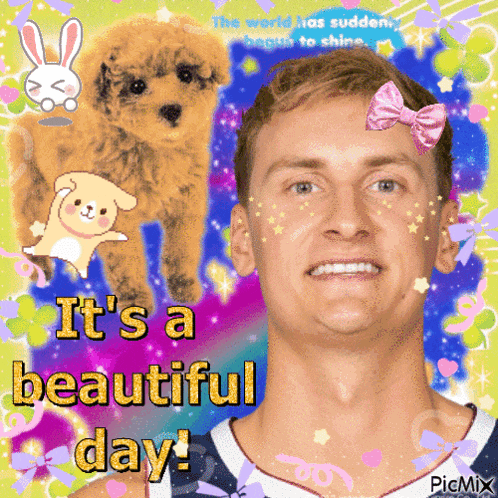 a picture of a man with a puppy and the words it 's a beautiful day on the bottom