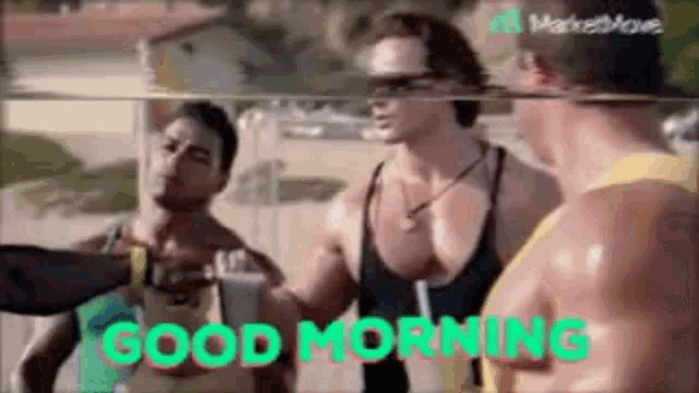 a group of men are standing next to each other in the water and the words `` good morning '' are written in green .
