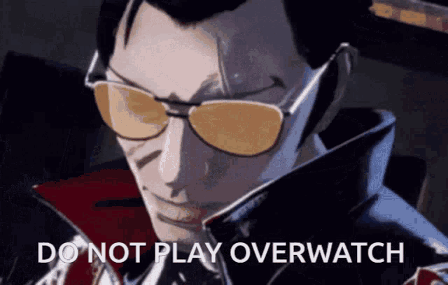 a man wearing sunglasses with the words do not play overwatch written below him