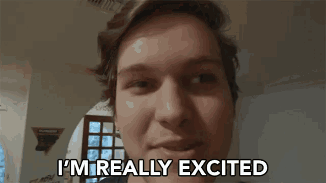 a young man says i 'm really excited