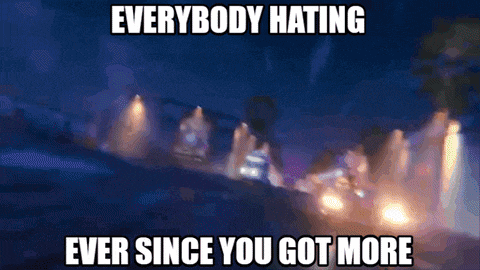 a blurred image with a caption that says " everybody hating ever since you got more "