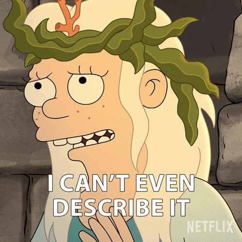 a cartoon character says " i can 't even describe it " while wearing a crown of leaves