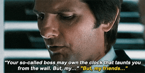 a man in a suit says " your so-called boss may own the clock that taunts you from the wall "