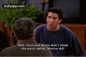 a man talking to another man with the words well hurricane gloria did n't break the porch swing monica did