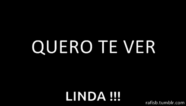 a black background with the words quero te ver linda written in white letters