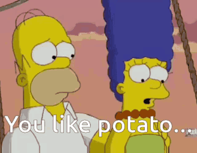 homer simpson and marge simpson from the simpsons are standing next to each other with the words " you like potato " above them
