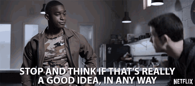 Stop And Think If Thats Really A Good Idea In Any Way GIF - Stop And Think If Thats Really A Good Idea In Any Way Rj Brown GIFs