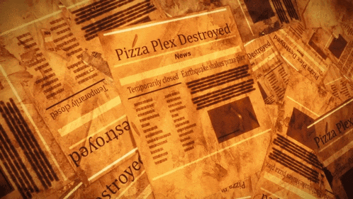 pizza plex destroyed is written on a newspaper