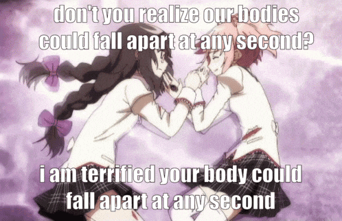 two anime girls are laying next to each other with the caption " don 't you realize our bodies could fall apart at any second ?