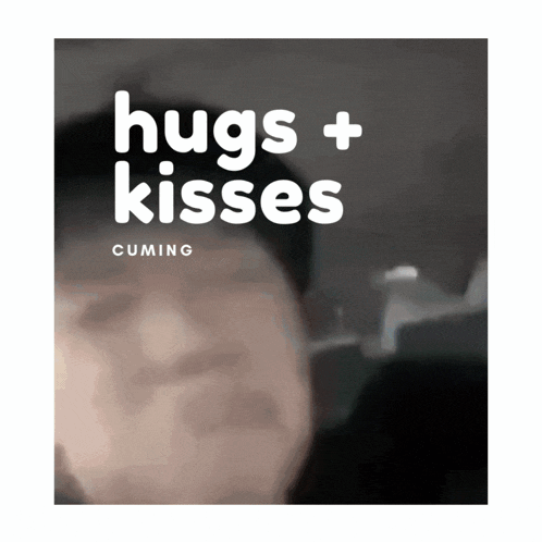 a man 's face is behind the words hugs + kisses