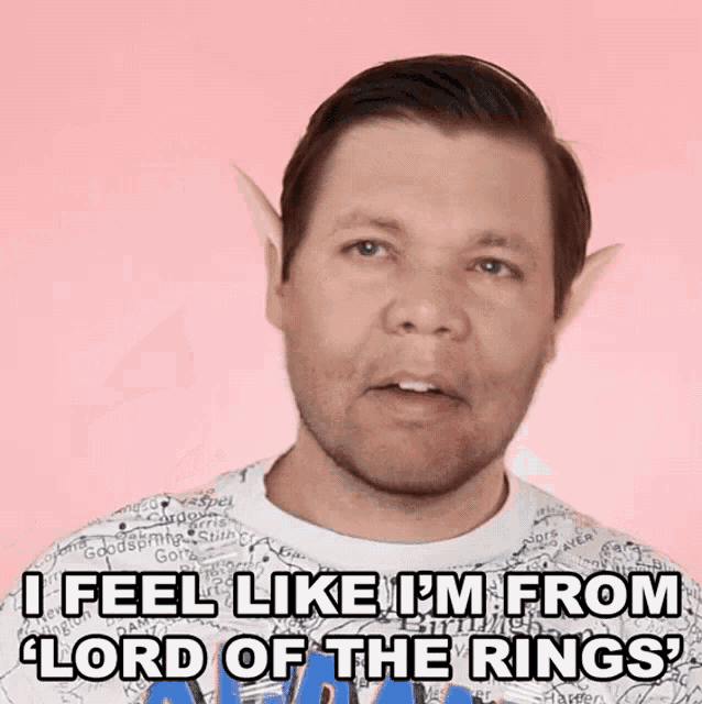 a man with elf ears says i feel like i m from lord of the rings