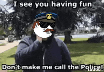 a cartoon of a police officer says i see you having fun don 't make me call the police