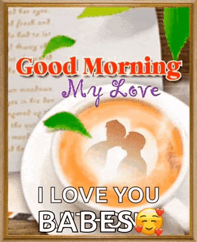 a picture of a cup of coffee with the words " good morning my love "