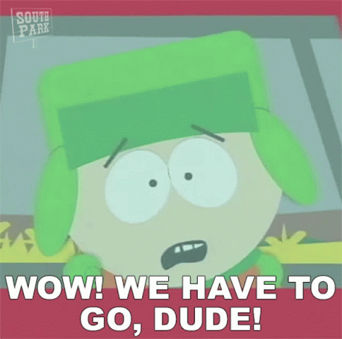 Wow We Have To Go Dude Kyle Broflovski GIF - Wow We Have To Go Dude Kyle Broflovski South Park GIFs