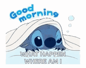 a cartoon of stitch sleeping under a blanket with the words `` good morning what happen where am i ''