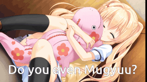 a girl is hugging a stuffed animal with the words do you even mugyuu