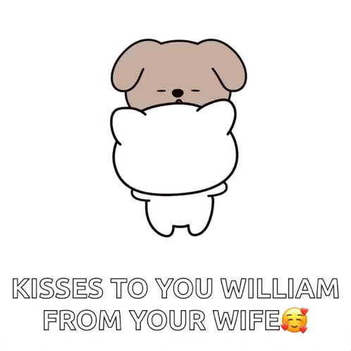 a cartoon of a dog holding a cat with the words kisses to you william from your wife below it