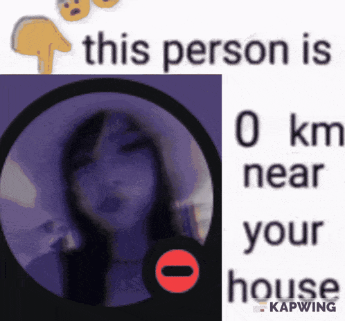 a picture of a person with the words this person is 0 km near your house