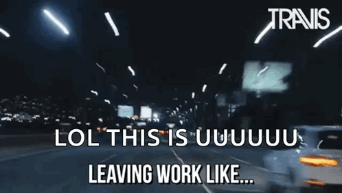Travis Leaving Work Like GIF - Travis Leaving Work Like Leaving Work GIFs