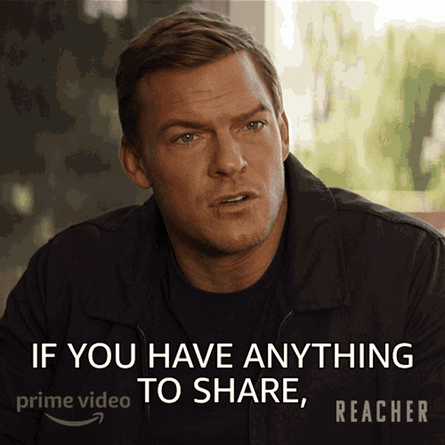 If You Have Anything To Share Share It Now GIF - If You Have Anything To Share Share It Now Jack Reacher GIFs