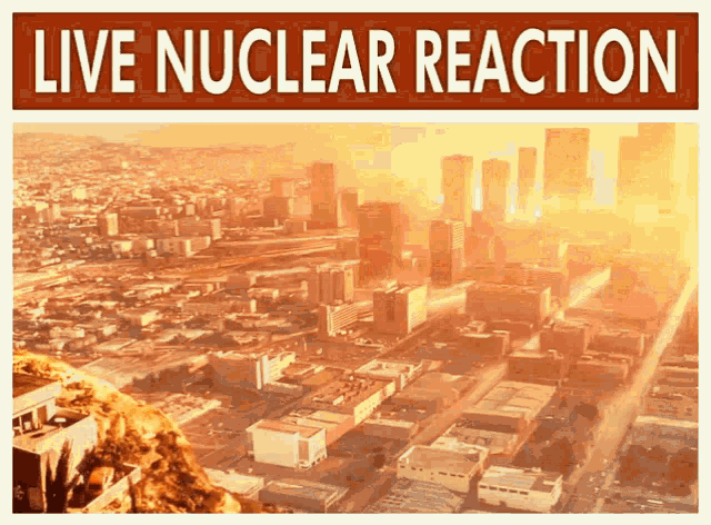 a picture of a city with the words live nuclear reaction above it