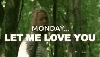 a woman is standing in a forest with the words `` monday ... let me love you '' written on it .
