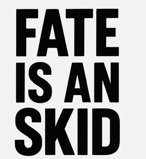 a poster that says fate is an skid in black letters
