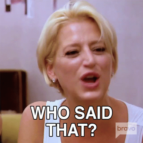 Who Said That Real Housewives Of New York GIF - Who Said That Real Housewives Of New York Who Told You GIFs