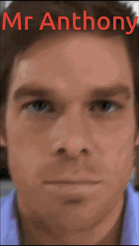 a close up of a man 's face with the name mr anthony written above it