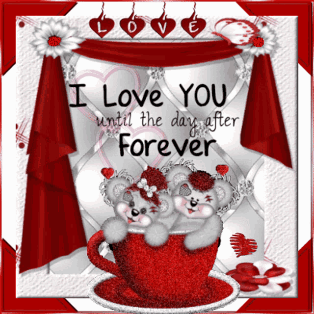 a card that says i love you until the day after forever with two teddy bears in a cup