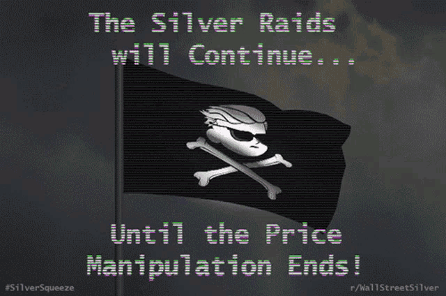 a pirate flag with the words " the silver raids will continue ... until the price manipulation ends "