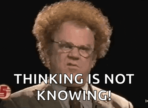 a man with curly hair and glasses says thinking is not knowing !