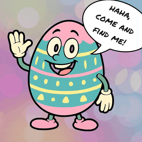 a cartoon easter egg with a speech bubble saying " haha come and find me "