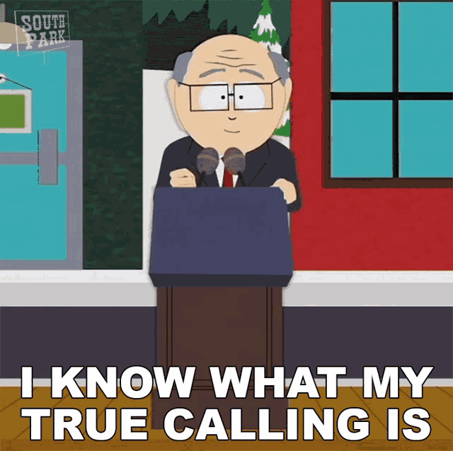 I Know What My True Calling Is Mr Garrison GIF - I Know What My True Calling Is Mr Garrison South Park GIFs