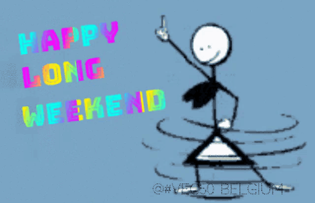 a stick figure dancing with the words happy long weekend behind him